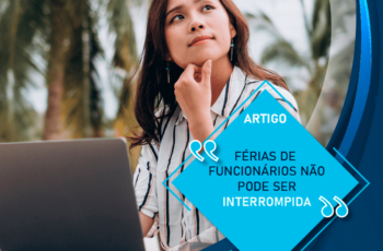 Férias de Funcionário não pode ser interrompidas