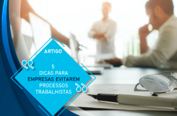 5 dicas para empresas evitarem processos trabalhista